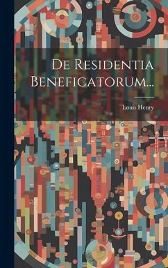 De Residentia Beneficatorum... - Henry, Louis