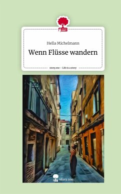 Wenn Flüsse wandern. Life is a Story - story.one - Michelmann, Hella
