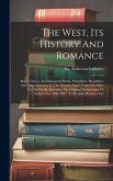 The West, Its History And Romance: Rare, Curious And Important Books, Pamphlets, Broadsides And Maps Relating To The Western States From The Ohio To T