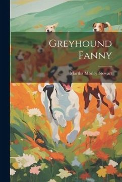 Greyhound Fanny - Stewart, Martha Morley