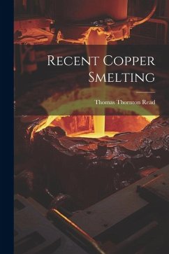 Recent Copper Smelting - Read, Thomas Thornton