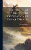 Edinburgh At the Time of the Occupation of Prince Charles