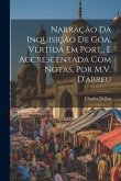 Narração Da Inquisição De Goa, Vertida Em Port., E Accrescentada Com Notas, Por M.V. D'abreu