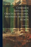 Chresmoi sibylliakoi. Oracvla sibyllina. Recensvit Aloisivs Rzach