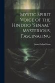 Mystic Spirit Voice of the Hindoo &quote;Senam,&quote; Mysterious, Fascinating
