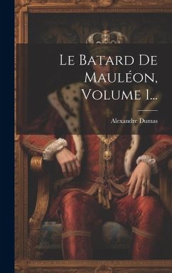 Le Batard De Mauléon, Volume 1... - Dumas, Alexandre