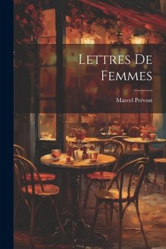 Lettres De Femmes - Prévost, Marcel