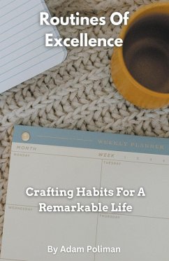 Routines Of Excellence- Crafting Habits For A Remarkable Life - Poliman, Adam