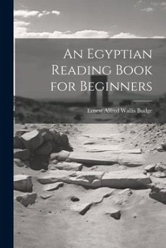 An Egyptian Reading Book for Beginners - Budge, E. A. Wallis