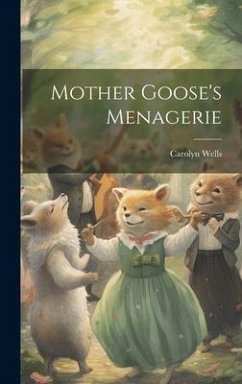 Mother Goose's Menagerie - Wells, Carolyn
