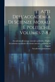 Atti Dell'accademia Di Scienze Morali E Politiche, Volumes 7-8...