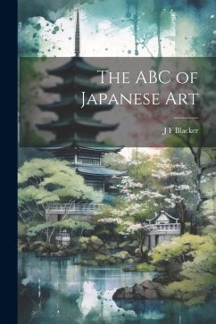 The ABC of Japanese Art - Blacker, J. F.