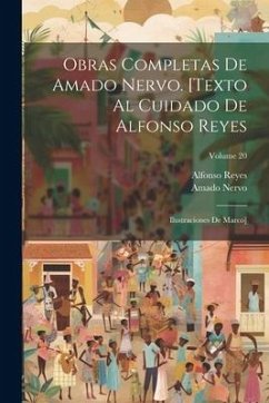 Obras completas de Amado Nervo. [Texto al cuidado de Alfonso Reyes; ilustraciones de Marco]; Volume 20 - Nervo, Amado; Reyes, Alfonso
