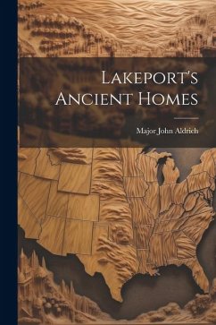 Lakeport's Ancient Homes - Aldrich, Major John