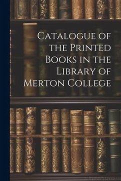Catalogue of the Printed Books in the Library of Merton College - Anonymous