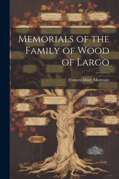 Memorials of the Family of Wood of Largo - Montagu, Frances Mary