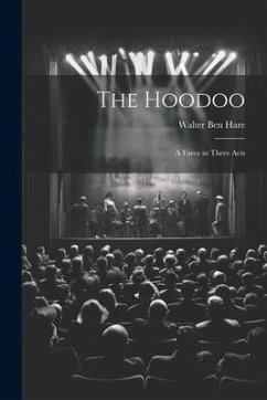 The Hoodoo: A Farce in Three Acts - Hare, Walter Ben