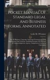 Pocket Manual Of Standard Legal And Business Forms, Annotated: For All Business, Corporate And Legal Transactions, With Explanations And Citations, In