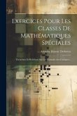 Exercices Pour Les Classes De Mathématiques Spéciales: Théorèmes Et Problèmes Sur Les Normales Aux Coniques...