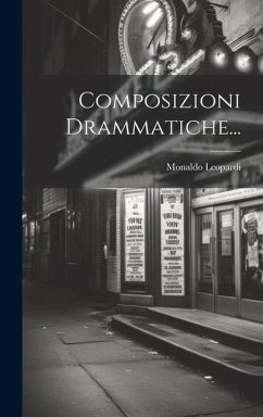 Composizioni Drammatiche... - (Conte), Monaldo Leopardi