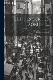 Lettres Écrites D'orient...