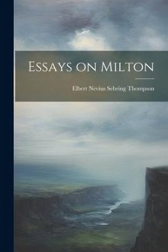 Essays on Milton - Nevius Sebring Thompson, Elbert