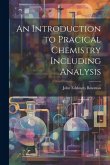 An Introduction to Pracical Chemistry Including Analysis