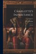Charlotte's Inheritance: A Novel;... - Bild 1