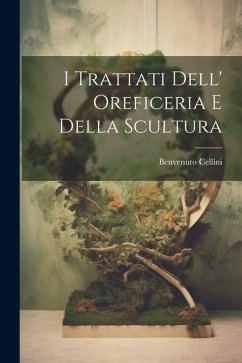 Cover I Trattati Dell' Oreficeria E Della Scultura