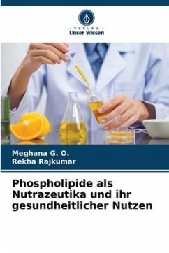 Phospholipide als Nutrazeutika und ihr gesundheitlicher Nutzen - G. O., Meghana;RAJKUMAR, REKHA