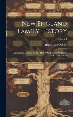 New England Family History: A Magazine Devoted To The History Of Families Of Maine And Massachusetts; Volume 3 - Quinby, Henry Cole