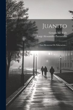 Juanito: Obra Elemental De Educacion... - Valle, Genaro Del
