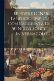 Le Poesie Di Neri Tanfucio, [pseud.] Con L'aggiunta Di 50 Nuovi Sonetti In Vernacolo...