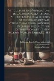 Viticulture and Viniculture in California. Statements and Extracts From Reports of the Board of State Viticultural Commissioners, Prepared Specially f