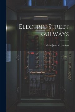 Electric Street Railways - Houston, Edwin James