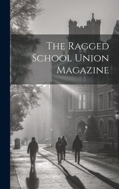 The Ragged School Union Magazine - Anonymous