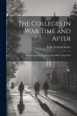 The Colleges in War Time and After: A Contemporary Account of the Effect of the War