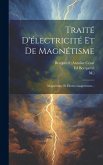 Traité D'électricité Et De Magnétisme: Magnétisme Et Électro-magnétisme...