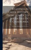Readings In Greek History, From Homer To The Battle Of Chaeronea: A Collection Of Extracts From The Sources