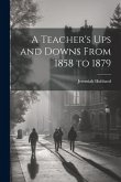 A Teacher's Ups and Downs From 1858 to 1879