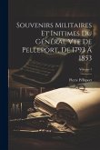 Souvenirs Militaires Et Initimes Du Général Vte De Pelleport, De 1793 À 1853; Volume 1