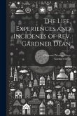 The Life, Experiences and Incidents of Rev. Gardner Dean