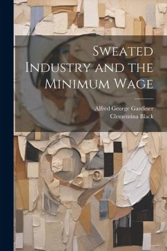 Sweated Industry and the Minimum Wage - Black, Clementina; Gardiner, Alfred George