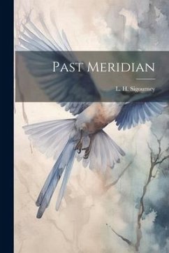 Past Meridian - L. H. (Lydia Howard), Sigourney