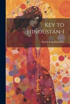 Key to Hindüstán-í - Bahadoor, Hydur Jung