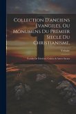 Collection D'anciens Evangiles, Ou Monumens Du Premier Siecle Du Christianisme,: Extraits De Fabricius, Grabius & Autres Savans