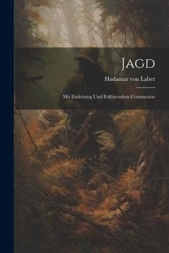 Jagd: Mit Einleitung und Erklärendem Commentar - Laber, Hadamar Von