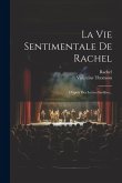 La Vie Sentimentale De Rachel: D'après Des Lettres Inédites...