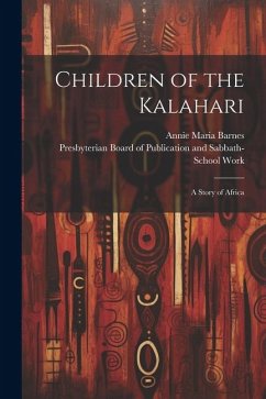 Children of the Kalahari: A Story of Africa - Barnes, Annie Maria