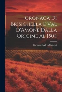 Cronaca di Brisighella e Val D'Amone Dalla Origine al 1504 - Calegari, Giovanni Andrea